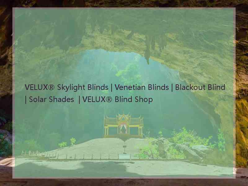 VELUX® Skylight Blinds | Venetian Blinds | Blackout Blind | Solar Shades  | VELUX® Blind Shop